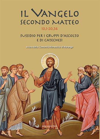 Il Vangelo secondo Mattero (10,1 - 20,34). Sussidio per i gruppi d'ascolto e di catechesi  - Libro Marcianum Press 2020, Sussidi gruppi d'ascolto | Libraccio.it