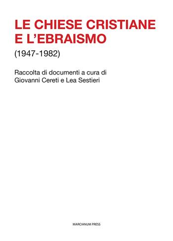Le Chiese cristiane e l'ebraismo (1947-1982) - Lea Sestieri - Libro Marcianum Press 2021, Varie | Libraccio.it