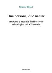 Una persona, due nature. Proposte e modelli di riflessione cristologica nel XXI secolo