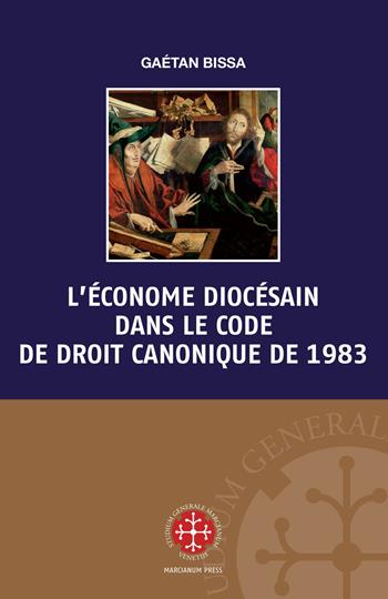 L' économe diocésain dans le code de droit canonique de 1983 - Gaétan Bissa - Libro Marcianum Press 2021, Monografie di Diritto Canonico | Libraccio.it