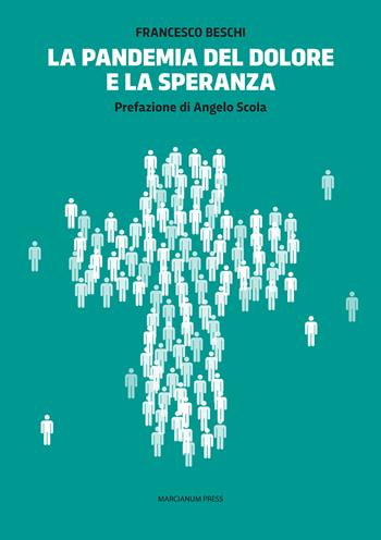 La pandemia del dolore e la speranza - Francesco Beschi - Libro Marcianum Press 2021, Strumenti di catechesi | Libraccio.it