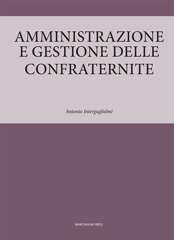 Amministrazione e gestione delle confraternite - Antonio Interguglielmi - Libro Marcianum Press 2021, Varie | Libraccio.it