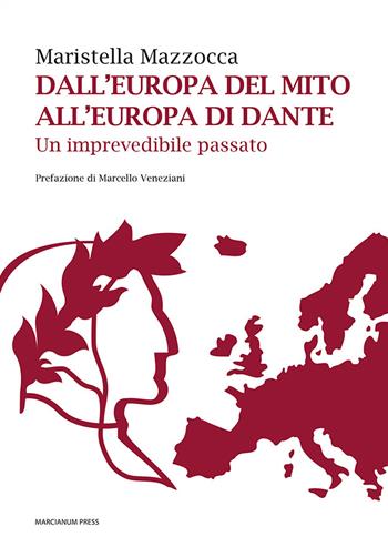 Dall'Europa del mito all'Europa di Dante. Un imprevedibile passato - Maristella Mazzocca - Libro Marcianum Press 2021, Varie | Libraccio.it