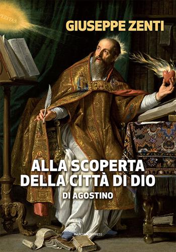 Alla scoperta della Città di Dio di Agostino - Giuseppe Zenti - Libro Marcianum Press 2021, Strumenti di catechesi | Libraccio.it