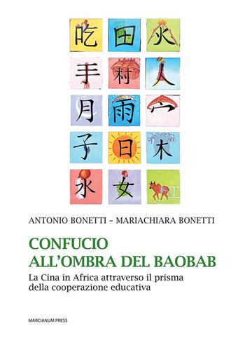 Confucio all'ombra del baobab. La Cina in Africa attraverso il prisma della cooperazione educativa - Antonio Bonetti, Mariachiara Bonetti - Libro Marcianum Press 2021, Varie | Libraccio.it