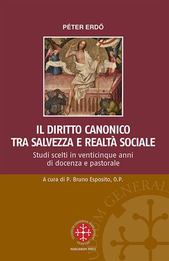 Il diritto canonico tra salvezza e realtà sociale. Studi scelti in venticinque anni di docenza e pastorale - Péter Erdö - Libro Marcianum Press 2021, Monografie di Diritto Canonico | Libraccio.it