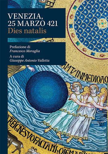 Venezia, 25 marzo 421. Dies natalis  - Libro Marcianum Press 2022, Arte e iconografia | Libraccio.it