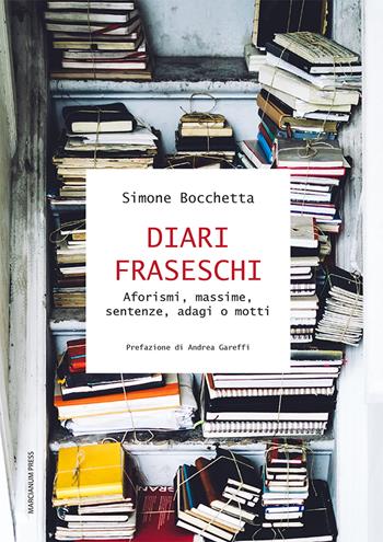 Diari fraseschi. Aforismi, massime, sentenze, adagi o motti - Simone Bocchetta - Libro Marcianum Press 2021, Varie | Libraccio.it