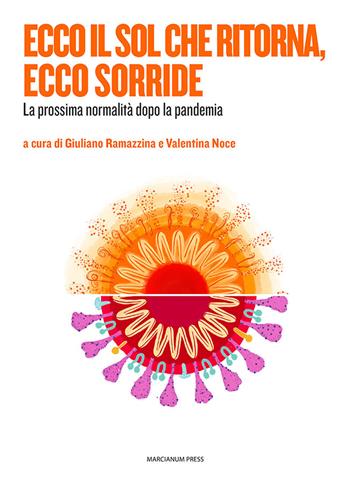 Ecco il sol che ritorna, ecco sorride. La prossima normalità dopo la pandemia - Giuliano Ramazzina - Libro Marcianum Press 2021, Varie | Libraccio.it