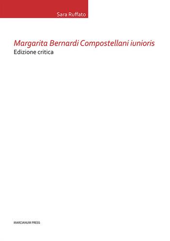 Margarita Bernardi Compostellani iunioris. Ediz. critica - Sara Ruffato - Libro Marcianum Press 2022, Tesi di diritto canonico | Libraccio.it