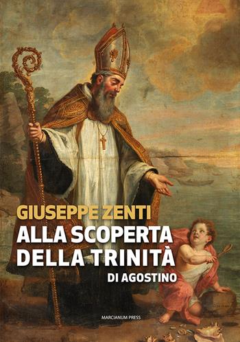 Alla scoperta della trinità di Agostino - Giuseppe Zenti - Libro Marcianum Press 2021, Strumenti di catechesi | Libraccio.it