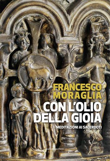 Con l'olio della gioia. Meditazioni ai sacerdoti - Francesco Moraglia - Libro Marcianum Press 2022, Strumenti di catechesi | Libraccio.it