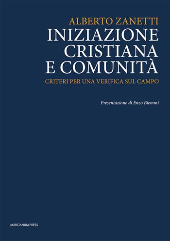 Iniziazione cristiana e comunità. Criteri per una verifica sul campo - Alberto Zanetti - Libro Marcianum Press 2022, Varie | Libraccio.it