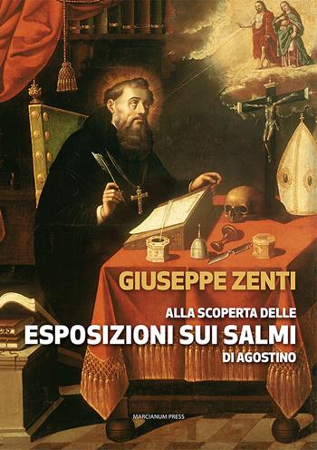 Alla scoperta delle esposizioni sui salmi di Agostino - Giuseppe Zenti - Libro Marcianum Press 2022, Strumenti di catechesi | Libraccio.it