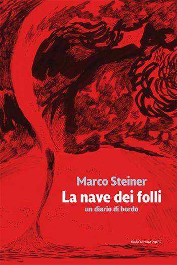 La nave dei folli. Un diario di bordo - Marco Steiner - Libro Marcianum Press 2022, Romanzi | Libraccio.it