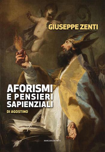 Aforismi e pensieri sapienziali di Agostino - Giuseppe Zenti, Pierluigi Sguazzardo - Libro Marcianum Press 2022, Il calamo. Catechesi | Libraccio.it