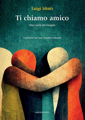 Ti chiamo amico. Dieci perle del Vangelo - Luigi Mistò - Libro Marcianum Press 2022, Studi Teologici ISSR | Libraccio.it