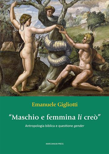 «Maschio e femmina li creò». Antropologia biblica e questione gender - Emanuele Gigliotti - Libro Marcianum Press 2023, Studi Teologici ISSR | Libraccio.it