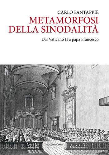Metamorfosi della sinodalità. Dal Vaticano II a papa Francesco - Carlo Fantappiè - Libro Marcianum Press 2023, Varie | Libraccio.it