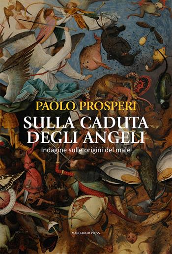 Sulla caduta degli angeli. Indagine sulle origini del male - Paolo Prosperi - Libro Marcianum Press 2023, Studi Teologici ISSR | Libraccio.it