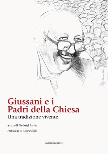 Giussani e i padri della chiesa. Una tradizione vivente  - Libro Marcianum Press 2023, Studi patristici | Libraccio.it