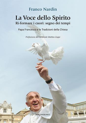 La voce dello spirito. Ri-formare i cuori: segno dei tempi. Papa Francesco e le tradizioni della chiesa - Franco Nardin - Libro Marcianum Press 2023, Studi Teologici ISSR | Libraccio.it