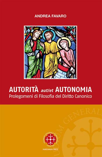 Autorita aut et autonomia. Prolegomeni di Filosofia del Diritto Canonico - Andrea Favaro - Libro Marcianum Press 2023, Monografie di Diritto Canonico | Libraccio.it