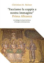 «Facciamo la coppia a nostra immagine». Prima Alleanza. Un dialogo tra Sacra Scrittura e famiglia contemporanea