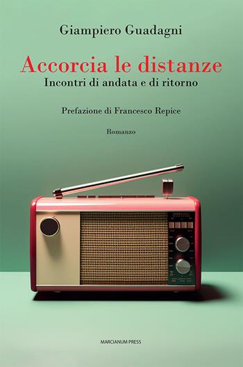 Accorcia le distanze. Incontri di andata e ritorno - Giampiero Guadagni - Libro Marcianum Press 2023, Romanzi | Libraccio.it
