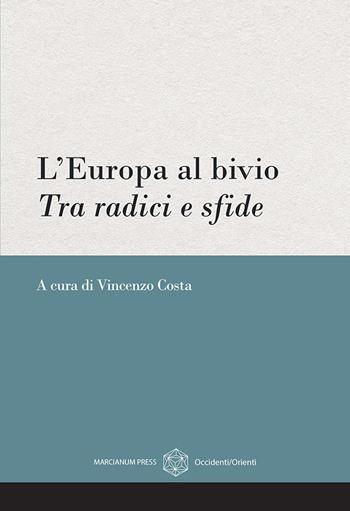 L'Europa al bivio. Tra radici e sfde  - Libro Marcianum Press 2024, Occidenti/Orienti | Libraccio.it