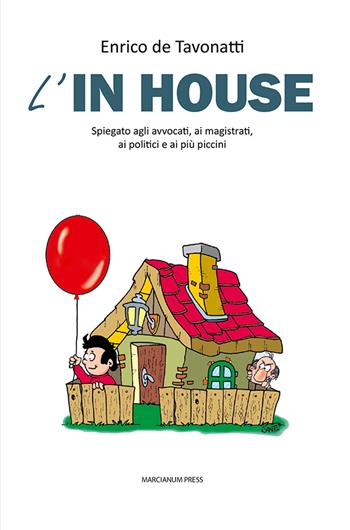 L'in house. Spiegato agli avvocati, ai magistrati, ai politici e ai più piccini - Enrico De Tavonatti - Libro Marcianum Press 2024, Il Crogiolo | Libraccio.it