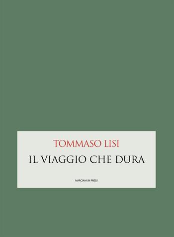 Il viaggio che dura - Tommaso Lisi - Libro Marcianum Press 2024, Poesie | Libraccio.it