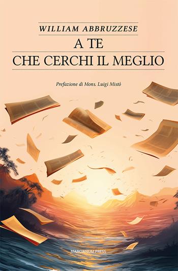 A te che cerchi il meglio - William Abbruzzese - Libro Marcianum Press 2023, Varie | Libraccio.it