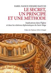 Le secret un principe et une méthode. Implications dans l’Église et dans les relations diplomatiques du Saint-Siége