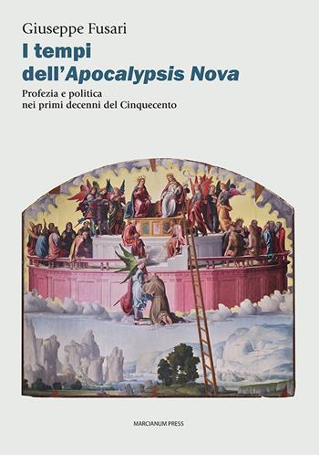 I tempi dell'Apocalypsis nova. Profezia e politica nei primi decenni del Cinquecento - Giuseppe Fusari - Libro Marcianum Press 2024, Studi storici | Libraccio.it