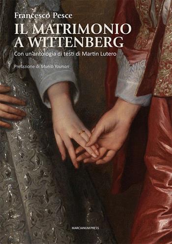 Il matrimonio a Wittenberg - Francesco Pesce - Libro Marcianum Press 2024, Studi Teologici ISSR | Libraccio.it