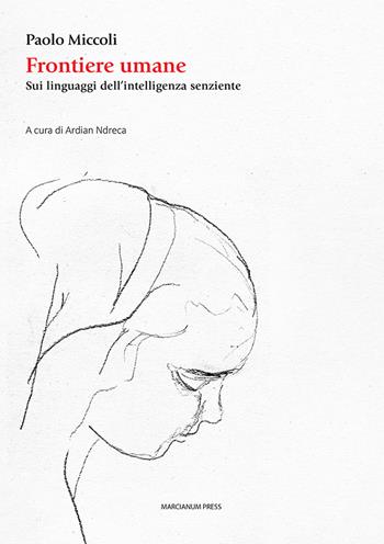 Frontiere umane. Sui linguaggi dell’intelligenza senziente - Paolo Miccoli - Libro Marcianum Press 2024, Studi filosofici | Libraccio.it