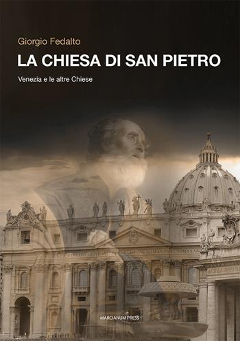 La chiesa di san Pietro. Venezia e le altre chiese - Giorgio Fedalto - Libro Marcianum Press 2024, Studi storici | Libraccio.it
