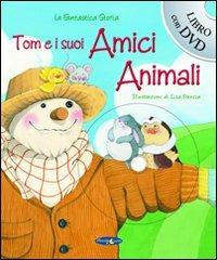 Tom e i suoi amici animali. Con DVD  - Libro HRE Edizioni 2010, La fantastica storia | Libraccio.it