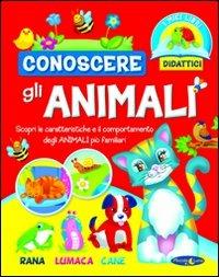 Conoscere gli animali. Ediz. illustrata  - Libro Piccola Luna 2011, I miei libri didattici | Libraccio.it