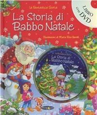 La storia di Babbo Natale. Ediz. illustrata. Con DVD  - Libro Piccola Luna 2011, La fantastica storia | Libraccio.it