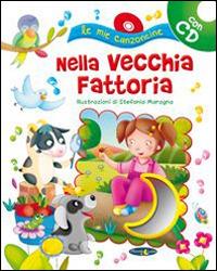 Nella vecchia fattoria. Con CD Audio  - Libro Piccola Luna 2014, Le mie canzoncine | Libraccio.it