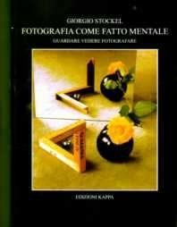 Fotografia come fatto mentale - Giorgio Stockel - Libro Kappa 2009 | Libraccio.it