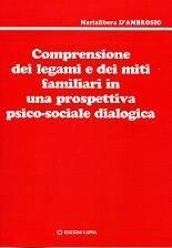 Comprensione dei legami e dei miti familiari in una prospettiva psicosociale dialogica - Marialibera D'Ambrosio - Libro Kappa 2009 | Libraccio.it