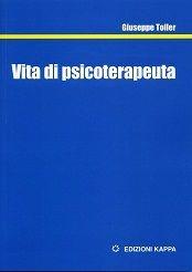 Vita di psicoterapeuta - Giuseppe Toller - Libro Kappa 2011 | Libraccio.it