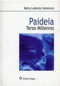 Paideia. Terzo millennio - M. Ludovica Semeraro - Libro Kappa 2010 | Libraccio.it
