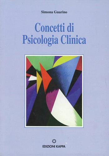 Concetti di psicologia clinica - Simona Guarino - Libro Kappa 2012 | Libraccio.it