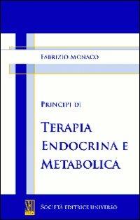 Principi di terapia endocrina e metabolica - Fabrizio Monaco - Libro SEU 2010 | Libraccio.it