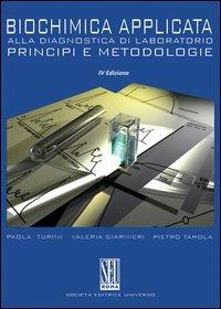 Biochimica applicata alla diagnostica di laboratorio. Principi e metodologie - Paola Turini, Valeria Giarnieri, Pietro Tarola - Libro SEU 2012 | Libraccio.it