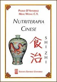 Nutriterapia cinese Shi zhi - Paolo D'Annibale, Wong C. Y. Ming - Libro SEU 2012 | Libraccio.it